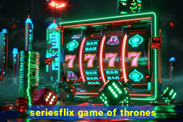 seriesflix game of thrones